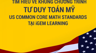 Chương trình tư duy Toán Mỹ theo chuẩn US Common Core Standards - Lộ trình chuẩn giúp con chinh phục môn Toán